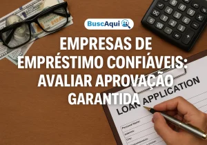 Empresas de empréstimo confiáveis: avaliar aprovação garantida - Busca Aqui