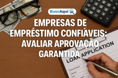 Empresas de empréstimo confiáveis: avaliar aprovação garantida - Busca Aqui