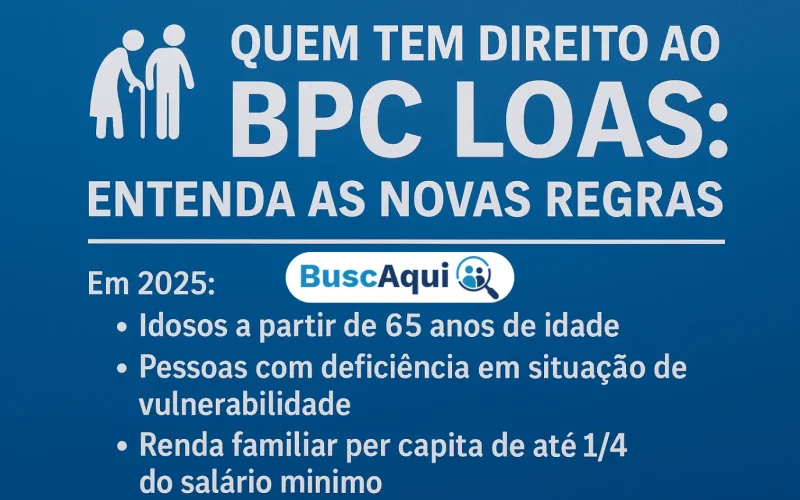 Quem Tem Direito ao BPC LOAS: Entenda as Novas Regras - Busca Aqui